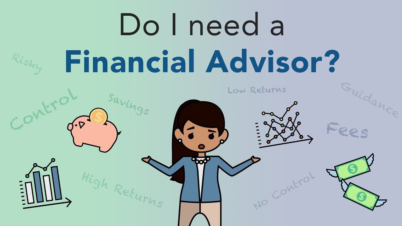 Reasons For The Need of Financial Advisor